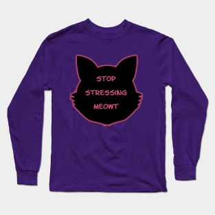 Stop stressing meowt Long Sleeve T-Shirt